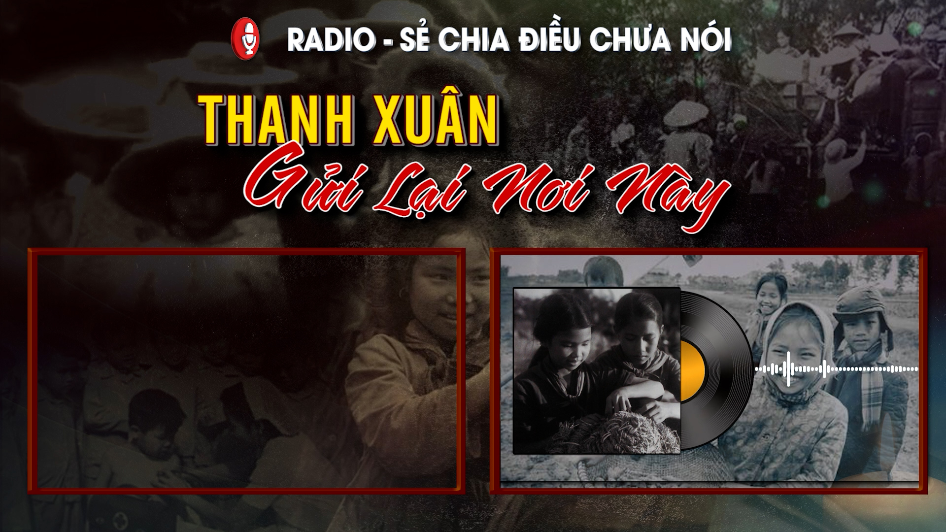 Radio sẻ chia điều chưa nói: Thanh xuân gửi lại nơi này (11.05.2024)